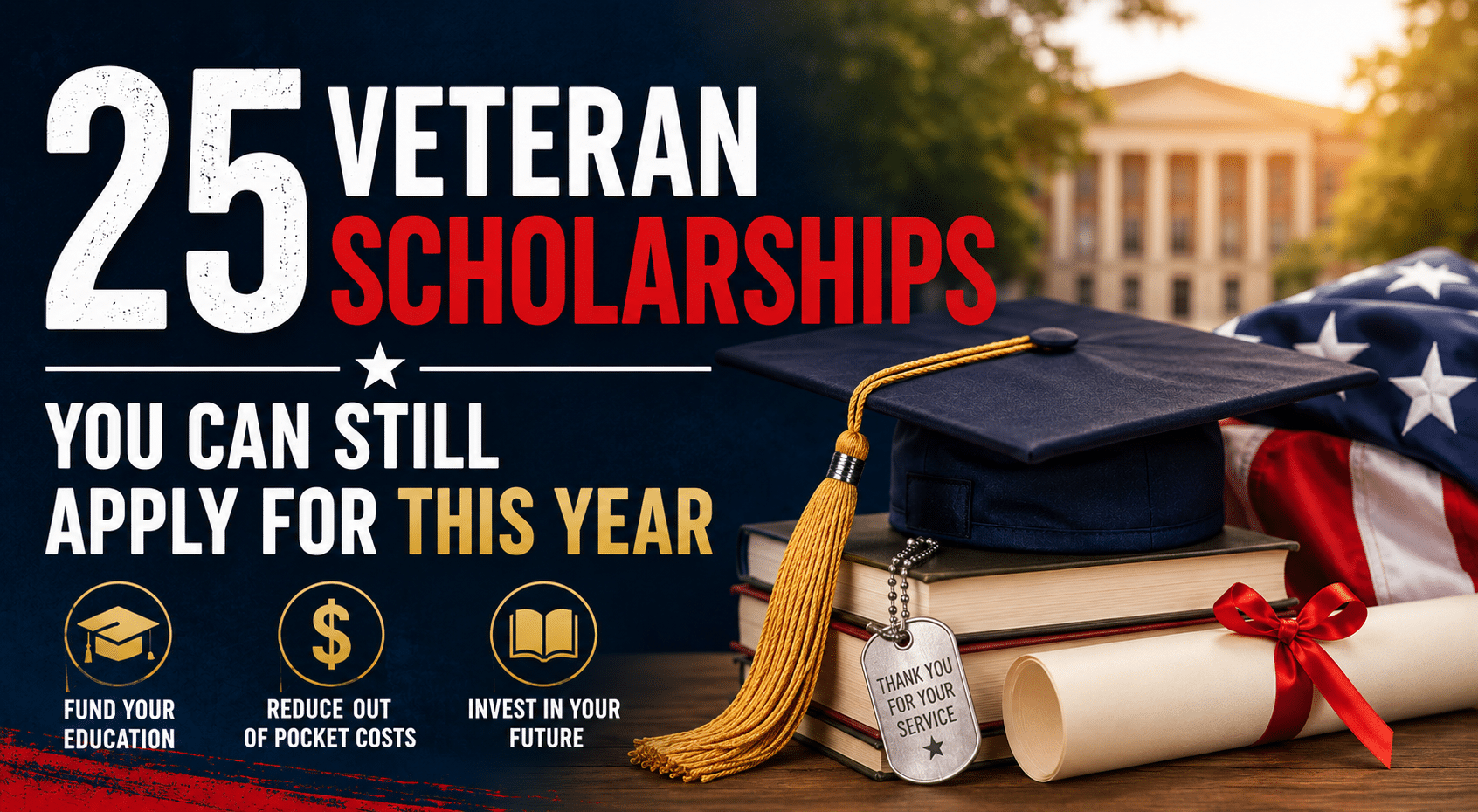 Banner advertising 25 veteran scholarships you can still apply for this year, with a graduation cap and stacked books on the right.